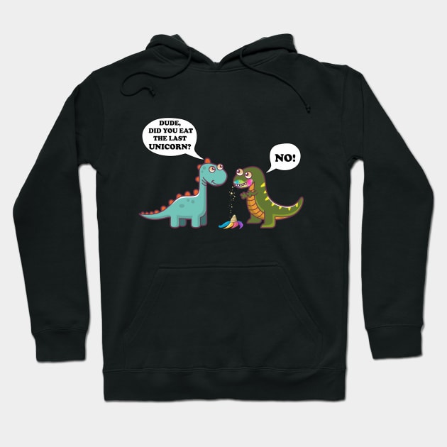 Funny Did You Eat The Last Unicorn Dinosaur T-Shirt Hoodie by Pannolinno